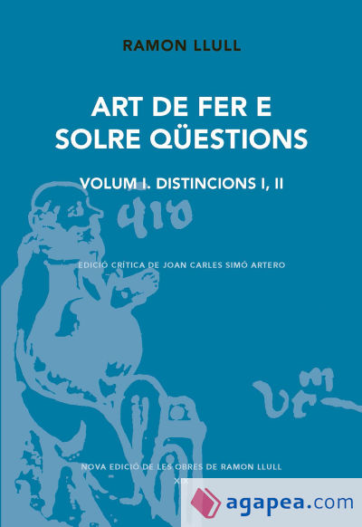 Art de fer e solre qüestions. Volum I. Distincions I, II