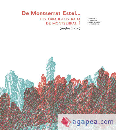 De Montserrat Estel, Vol. 1. Història il.lustrada de Montserrat. Segles XI a XXI