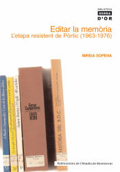 Portada de Editar la memòria. L’etapa resistent de Pòrtic (1963-1976)