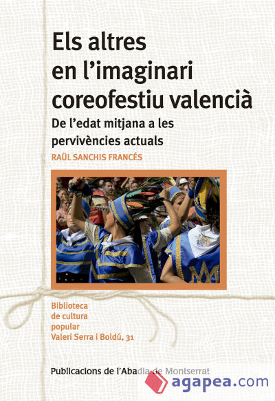 Els altres en l'imaginari coreofestiu valencià : De l'edat mitjana a les pervivències actuals