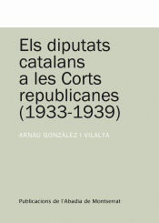 Portada de Els diputats catalans a les corts republicanes (1933-1939)