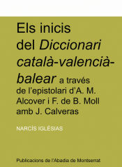 Portada de Els inicis del Diccionari català-valencià-balear a través de l'espistolari d'A. M. Alcover i F. de B. Moll amb J. Calveras