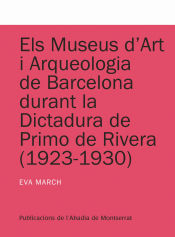 Portada de Els museus d'Art i Arqueologia de Barcelona durant la dictadura de Primo de Rivera (1923-1930)