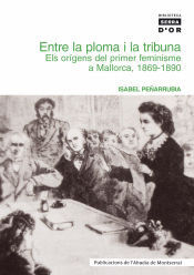 Portada de Entre la ploma i la tribuna. Els orígens del primer feminisme a Mallorca, 1869-1890