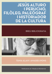 Portada de Jesús Alturo i Perucho, filòleg, paleògraf, historiador de la cultura