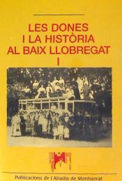 Portada de Les dones i la història al Baix Llobregat. Volum 1