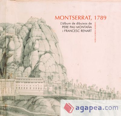 Montserrat, 1789. L'àlbum de dibuixos de Pere Pau Montaña i Francesc Renart