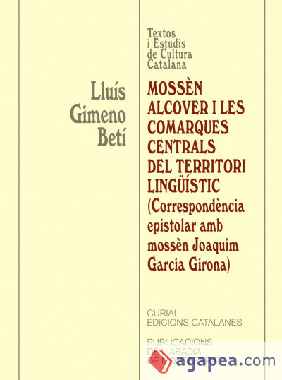 Mossèn Alcover i les comarques centrals del territori lingüístic. (Correspondència epistolar amb mossèn Joaquim Garcia Girona)