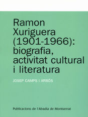 Portada de Ramon Xuriguera (1901-1966): biografia, activitat cultural i literatura