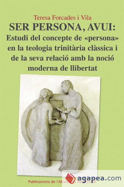 Ser persona, avui: Estudi del concepte de ""persona"" en la teologia trinitària clàssica i de la seva relació amb la noció moderna de llibertat