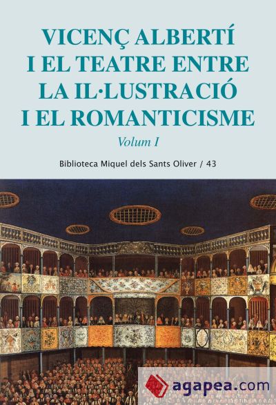 Vicenç Alberti i el teatre. Entre la il·lustració i el romanticisme. Vol. 1