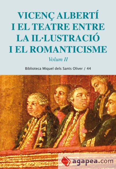 Vicenç Alberti i el teatre. Entre la il·lustració i el romanticisme. Vol. 2