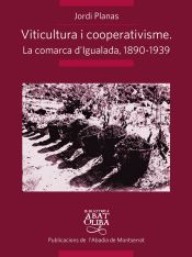 Portada de Viticultura i cooperativisme: La comarca d'Igualada 1890-1939