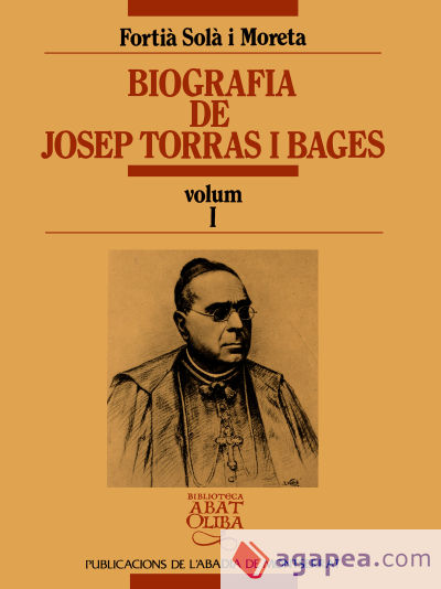 Biografia de Josep Torras i Bages, vol. I