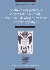 Portada de Construccions polítiques i identitats nacionals. Catalunya i els orígens de l'estat modern espanyol