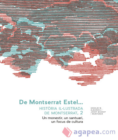 De Montserrat Estel. Història il.lustrada de Montserrat, Vol. 2: Un monestir, un santuari, un focus de cultura i d'espiritualitat