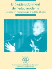 Portada de El (re)descobriment de l'edat moderna: Estudis en homenatge a Eulàlia Duran