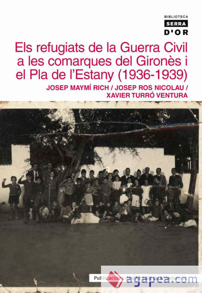 Els refugiats de la Guerra Civil a les comarques del Gironès i el Pla de l'Estany (1936-1939)