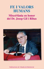 Portada de Fe i valors humans: Miscel·lània en honor del Dr. Josep Gil Ribas