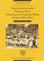 Portada de L'obra cívica del tenor Francesc Viñas. Cent anys de la Festa de l'Arbre Fruiter (1904-2003)