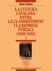Portada de La cultura catalana entre la clandestinitat i la represa pública (1939-1951), vol. I