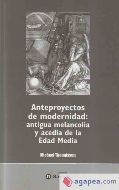 Anteproyectos de modernidad: antigua melancolía y acedia de la Edad Media