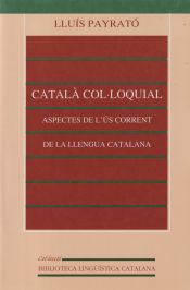 Portada de Català col·loquial. Aspectes de l?ús corrent de la llengua catalana (3a ed.)