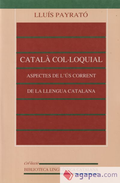 Català col·loquial. Aspectes de l?ús corrent de la llengua catalana (3a ed.)