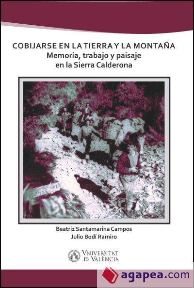 Cobijarse en la tierra y la montaña : memoria, trabajo y paisaje en la Sierra Calderona