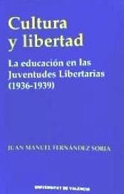 Portada de Cultura y libertad. La educación en las Juventudes Libertarias (1936-1939)