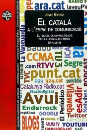 Portada de El català a l'espai de comunicació: El procés de normalització de la llengua als mèdia (1976-2013)