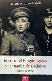 Portada de El coronel Puigdengolas y la batalla de Badajoz (agosto de 1936)