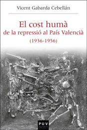 Portada de El cost humà de la repressió al País Valencià (1936-1956)