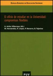 Portada de El oficio de estudiar en la Universidad: compromisos flexibles