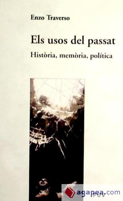 Els usos del passat: Història, memòria, política