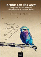 Portada de Escribir con dos voces: Bilingüísmo, contacto idiomático y autotraducción en literaturas ibéricas