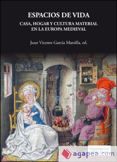 Espacios de vida. Casa, hogar y cultura material en la Europa Medieval