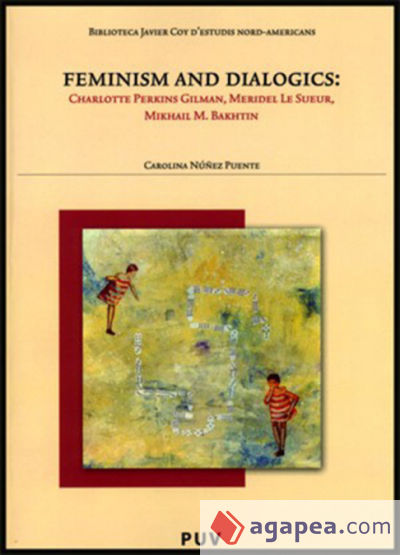 Feminism and Dialogics: Charlotte Perkins, Meridel Le Sueur, Mikhail M. Bakhtin