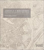 Portada de Fiesta y urbanismo. Valencia en los siglos XVI y XVII