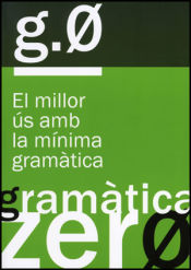 Portada de Gramàtica zero: El millor ús amb la mínima gramàtica