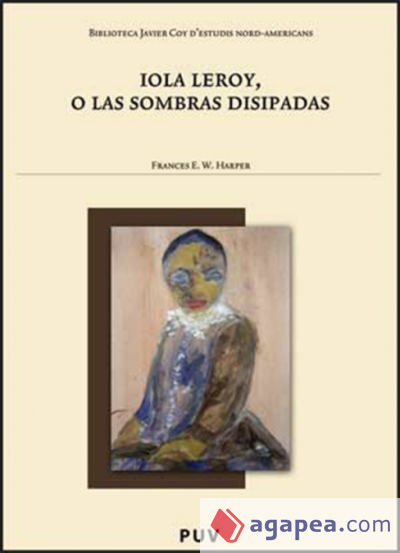 Iola Leroy, o las sombras disipadas Iola Leroy, o las sombras disipadas