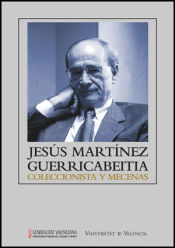 Portada de Jesús Martínez Guerricabeitia: coleccionista y mecenas