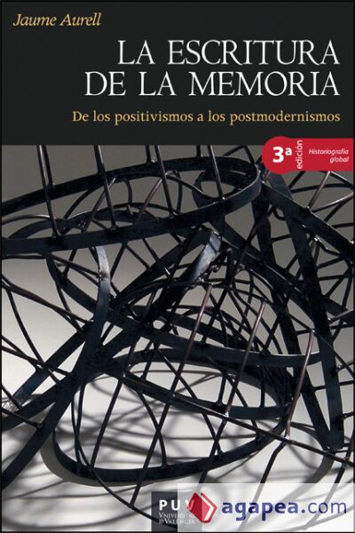 La escritura de la memoria (3&ordf; ed.): De los positivismos a los postmodernismos