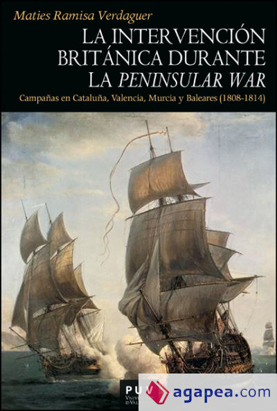 La intervención británica durante la Peninsular War: Campañas en Cataluña, Valencia, Murcia y Baleares (1808-1814)
