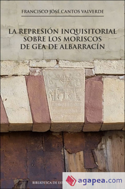 La represión inquisitorial sobre los moriscos de Gea de Albarracín