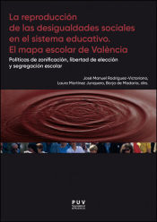 Portada de La reproducción de las desigualdades sociales en el sistema educativo. El mapa escolar de Valencia