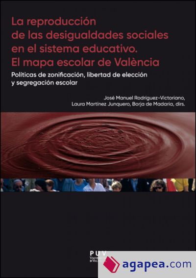 La reproducción de las desigualdades sociales en el sistema educativo. El mapa escolar de Valencia