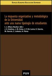 Portada de La respuesta organizativa y metodol&oacute;gica de la Universidad ante una nueva tipolog&iacute;a de estudiantes