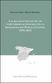 Portada de Las balanzas fiscales de las comunidades autónomas con la Administración Pública Central, 1991-2011