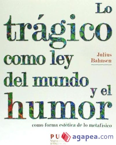 Lo trágico como ley del mundo y el humor como forma estética de lo metafísico